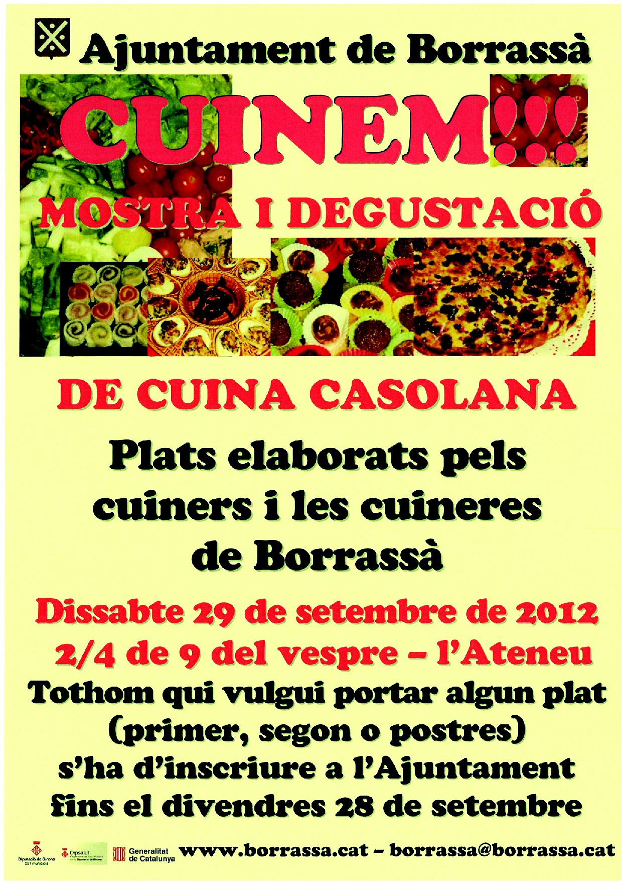 El proper dissabte 29 de setembre tindrà lloc una nova edició del Cuinem!!!, on hi haurà una mostra i degustació de cuina casolana amb plats preparats pels cuiners i les cuineres de Borrassà.